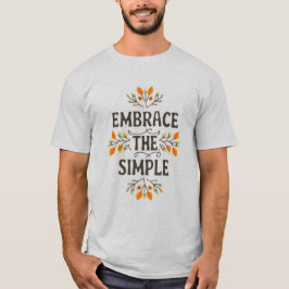 Embrace the simple t shirt