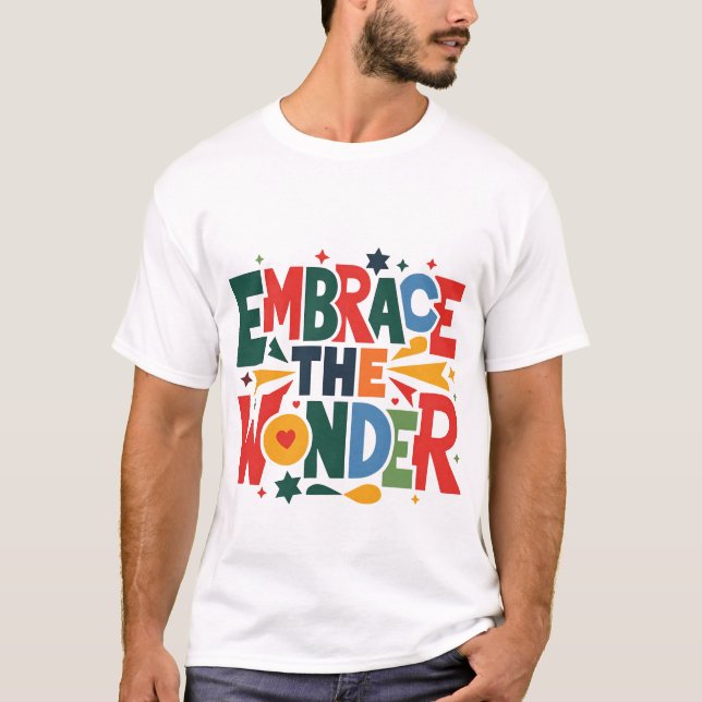 Embrace the Wonder – Vibrant Celebration T-Shirt D (Framsida)