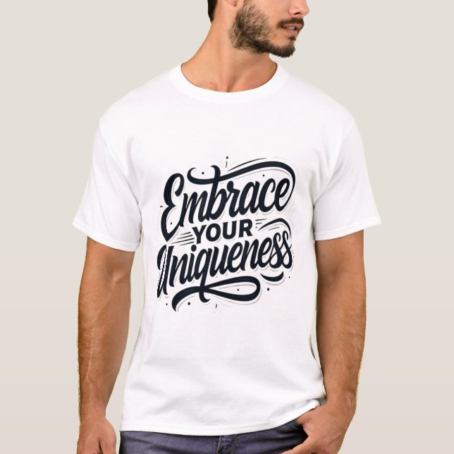 Embrace Your Uniqueness – Inspirational Self-Love  T Shirt (Framsida)