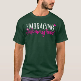 Embracing Mommyown T Shirt