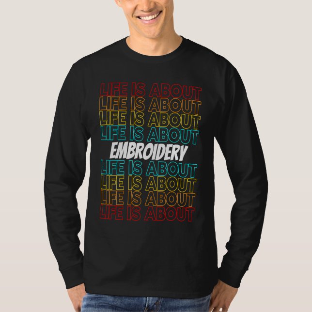 Embroidery Hobby Life is About Embroidery T Shirt (Framsida)