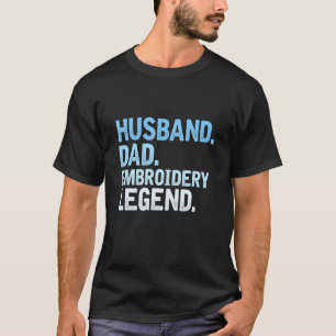 Embroidery Pappa Make Pappa Embroidery Legend mana T Shirt