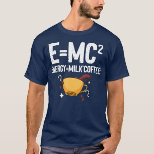 EMC2 Energy Mjölk Coffee Funny Chemistry Science T Shirt