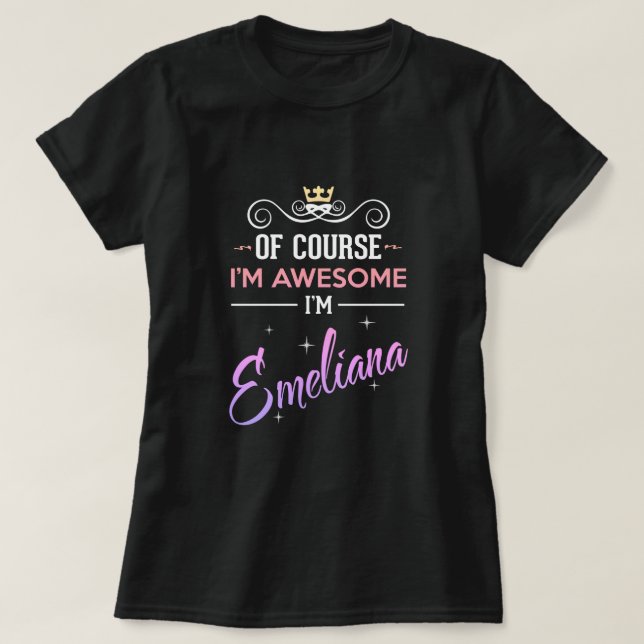 Emeliana Självklart är jag Fantastisk Namn T-Shirt (Design framsida)