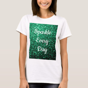 Emerald Grönt glitter Gnistra varje dag T Shirt