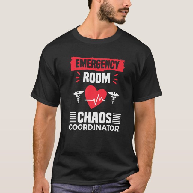 Emergency Room Chaos Coordinator ER Nurse Nurses R T Shirt (Framsida)