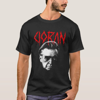 Emil Cioran Heavy Death Metall Philosopher Existen T Shirt