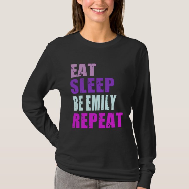 Emily Eat Sleep Be Repeat Emily T Shirt (Framsida)