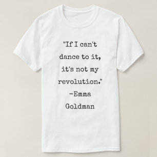 Emma Goldman Quote Anarchist Dance T Shirt