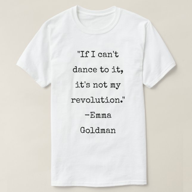 Emma Goldman Quote Anarchist Dance T Shirt (Design framsida)