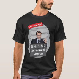 Emmanuel Macron Funny Mugshot lås upp honom T Shirt
