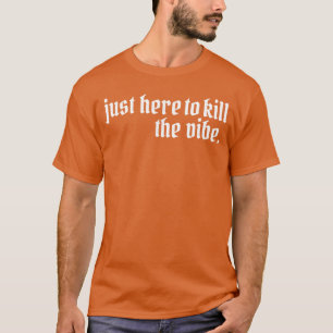 Emo Rock Här för att döda vibe Emo Ska Pop Punk Ba T Shirt