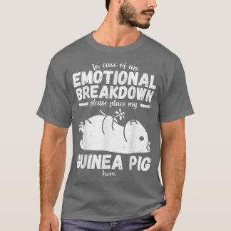 Emotional Breakdown Funny Guinea Pig Saying Woman  T Shirt