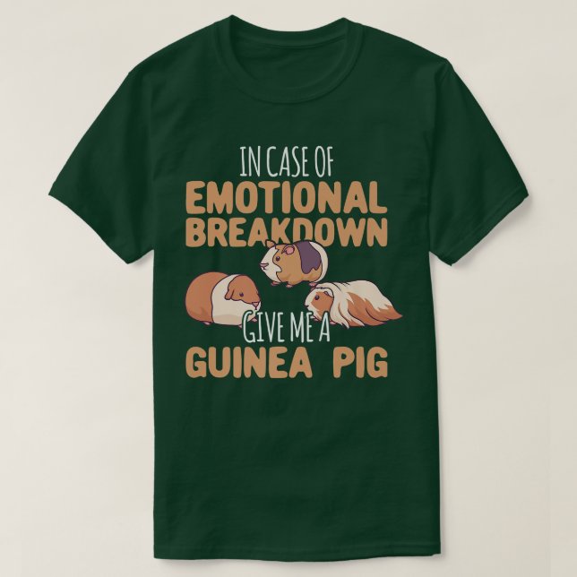 Emotional Breakdown Give Me A Guinea Pig  T Shirt (Design framsida)