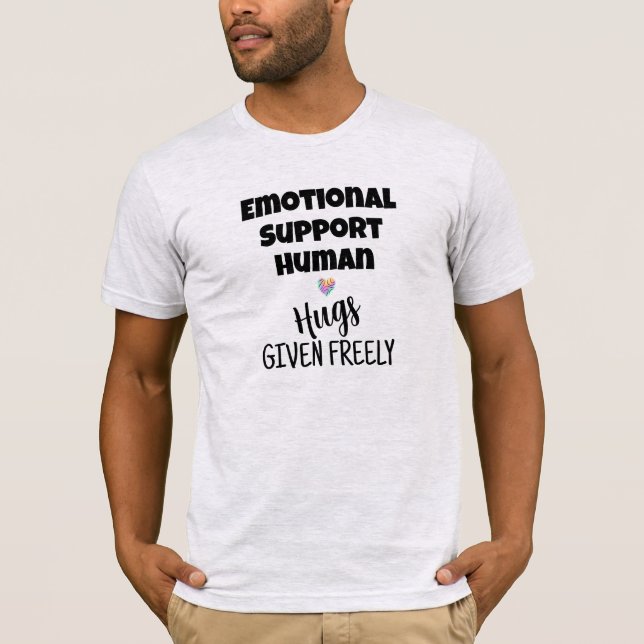 Emotional Support Human Hugs som ges T-Shirt (Framsida)