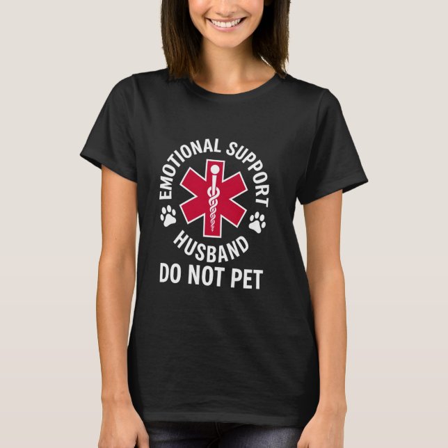 Emotional Support Husband Do Not Pet shirt T Shirt (Framsida)