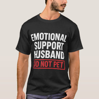 Emotional Support Husband Do Not Pet T Shirt