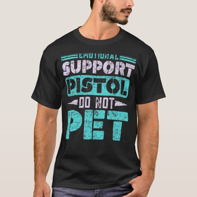 Emotional Support Pistol gör inte Pet Firearm Gun  T Shirt (Framsida)