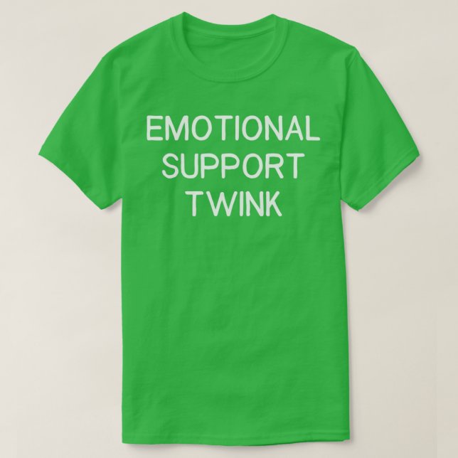 Emotional Support Twink T Shirt (Design framsida)