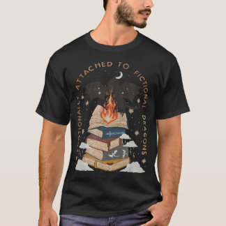 Emotionally Attached To Fictional Dragons Fiction T Shirt