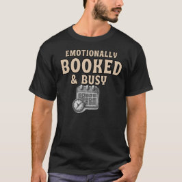 Emotionally Booked And Busy Funny Shirt  Introvert T
