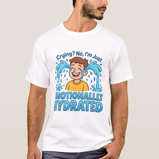 Emotionally Hydrated Funny Crying Cartoon T Shirt (Framsida)