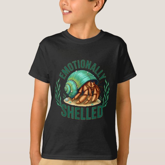 Emotionally Shelled Funny Hermit Crab Humor Quote  T Shirt (Framsida)