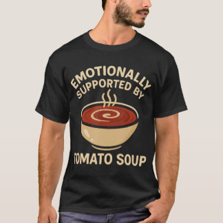 Emotionally Supported By Tomato Soup Funny T Shirt