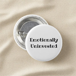 Emotionally Uninvested Funny Office Pinback Button Knapp