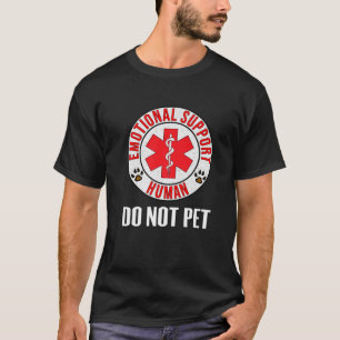 Emotionell support - människa kan inte äta - Ser T Shirt