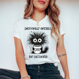 Emotionellt instabil men koffeinfri katt t shirt