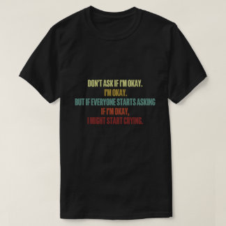 Emotionellt stöd fråga mig inte om jag är okej 202 t shirt