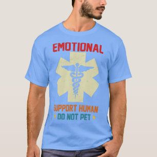 Emotionellt stödjande humant får inte vara sällska t shirt