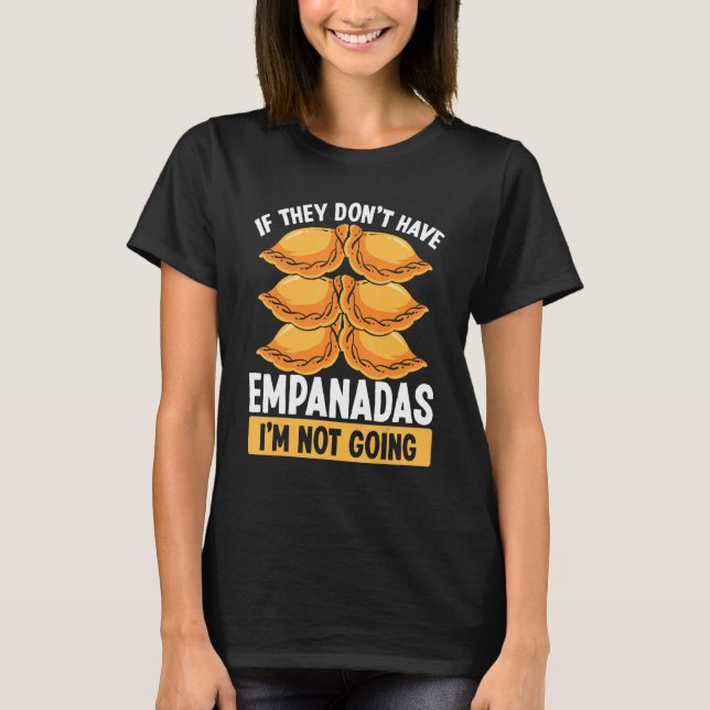 Empada om de inte har Empanadas Colombia Venez T Shirt (Framsida)