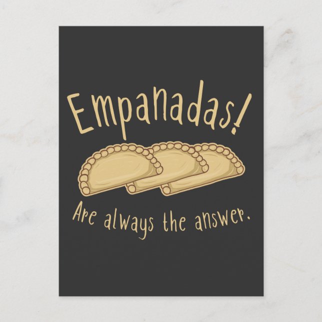 Empanadas! Det är alltid svaret. T-Shirt Vykort (Framsida)