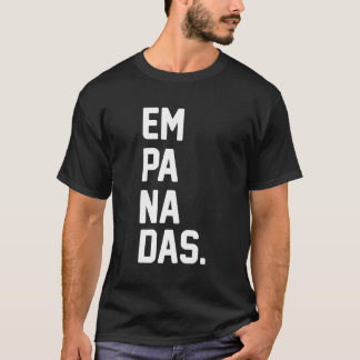 Empanadas for Empanada T Shirt