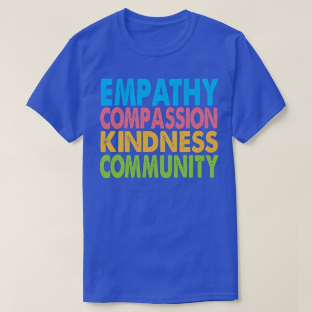 Empathy Compassion Kindness Community T Shirt (Design framsida)