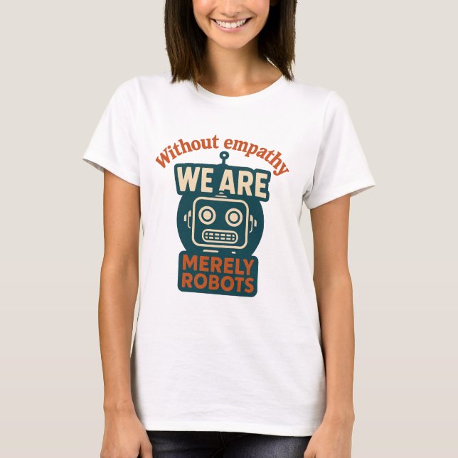 Empati Robot T Shirt (Framsida)