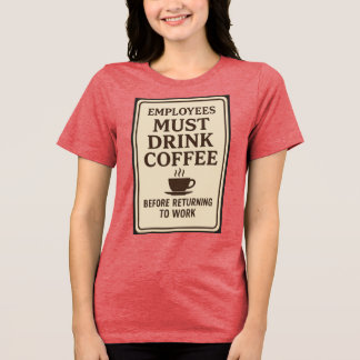 Employees Must Drink Coffee Hoodie T Shirt