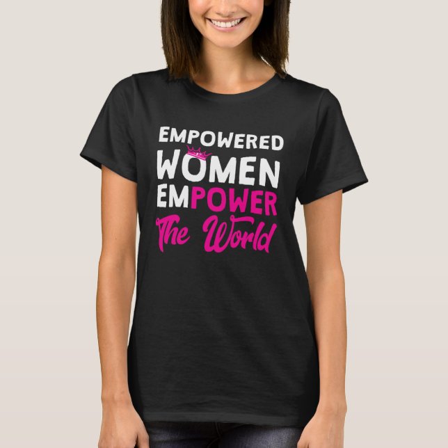Empowered Women Empower The World Women T Shirt (Framsida)