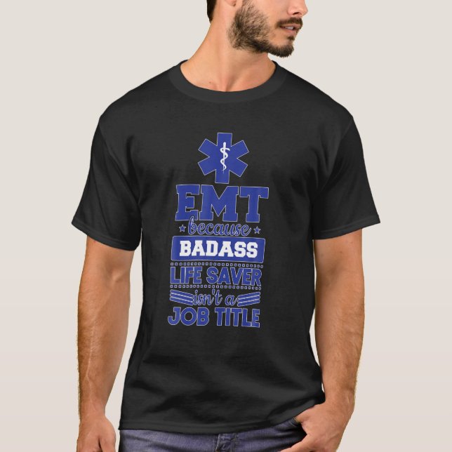 EMS-Akutet EMT Badass Life Saver T Shirt (Framsida)