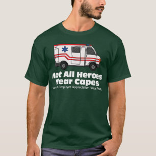 EMS EMT Sjukvårdare, inte alla Heroes Bära Capes P T Shirt