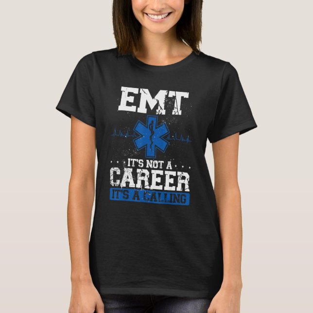 Emt Its Not A Career Its A Calling Paramedic T Shirt (Framsida)