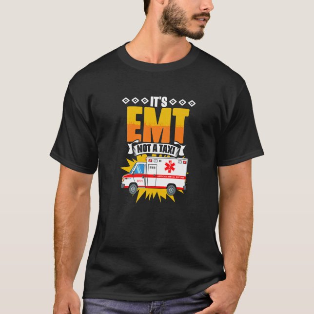 EMT Not A Taxi  Emergency Medical Technician EMT P T Shirt (Framsida)