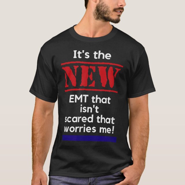 Emt Quote It's The New Emt That Isn't Ed That Es M T Shirt (Framsida)