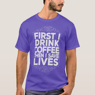 EMT Sjukvårdare Drink Coffee Spara Lifes Funny T Shirt