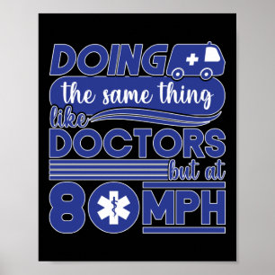 EMT Sjukvårdare EMS-Akut Liksom Läkare 80 mph Poster