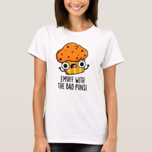 Emuff med bad Puns Food Muffin Pun T Shirt