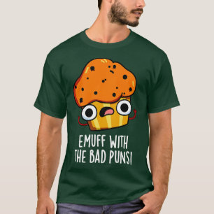 Emuff med bad Puns Food Muffin Pun T Shirt