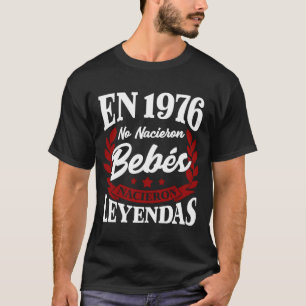 EN 1976 No Nacieron Bebes Nacieron Leyendas T Shirt